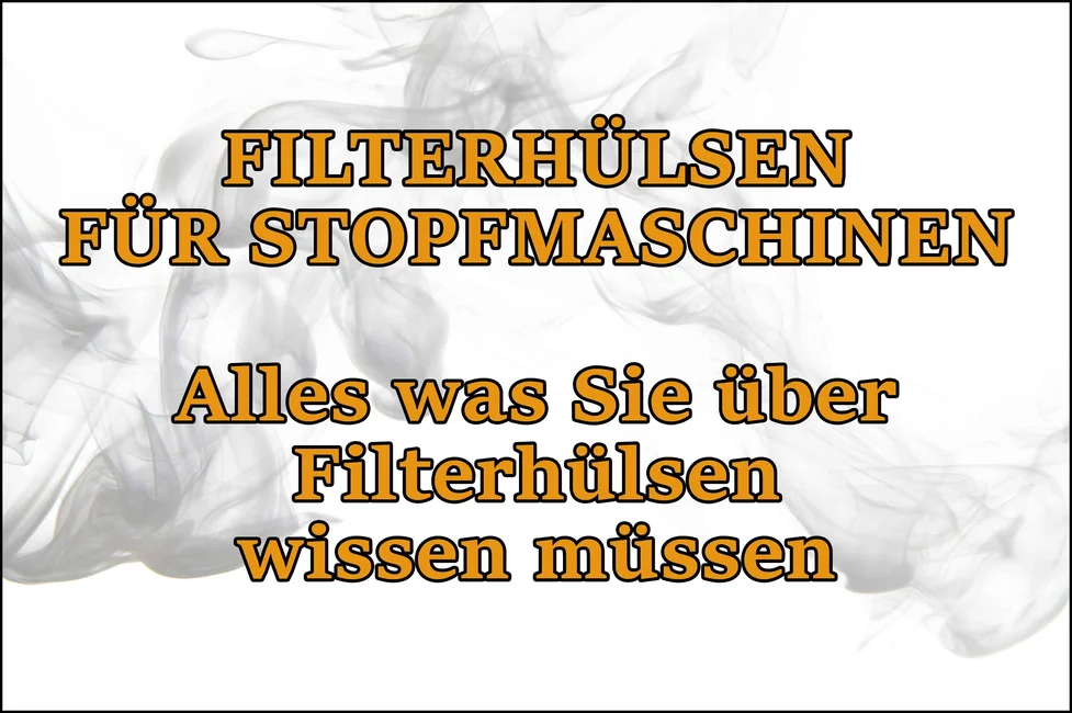 Filterhülsen für Stopfmaschinen